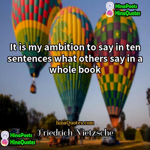 Friedrich Nietzsche Quotes | It is my ambition to say in